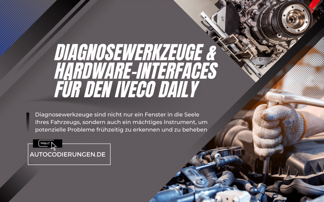 Diagnosewerkzeuge und Hardware-Interfaces für den Iveco Daily